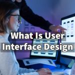 What Is User Interface Design